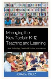 Managing the New Tools in K-12 Teaching and Learning