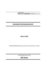 Field Manual FM 3-34.170 MCWP 3-17.4 (FM 5-170) Engineer Reconnaissance March 2008
