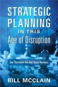 Strategic Planning in this Age of Disruption