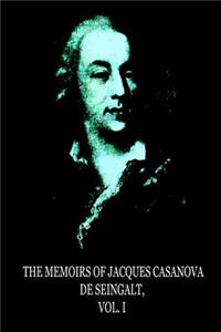 Memoirs Of Jacques Casanova De Seingalt, Vol. I