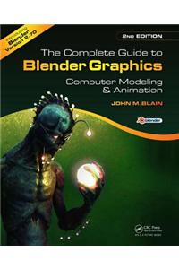 The Complete Guide to Blender Graphics: Computer Modeling & Animation