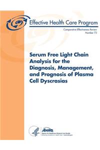 Serum Free Light Chain Analysis for the Diagnosis, Management, and Prognosis of Plasma Cell Dyscrasias