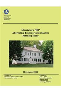 Morristown National Historical Park Alternative Transportation System Planning Study