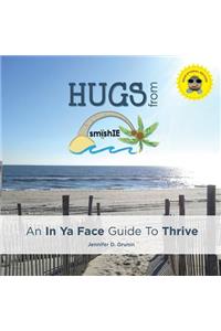 HUGS from smishIE: An In Ya Face Guide to Thrive (EDUCATIONAL EDITION)