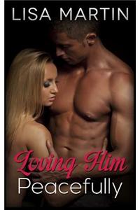 Loving Him Peacefully