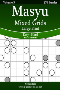 Masyu Mixed Grids Large Print - Easy to Hard - Volume 5 - 276 Logic Puzzles