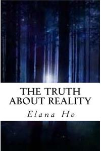 The Truth About Reality