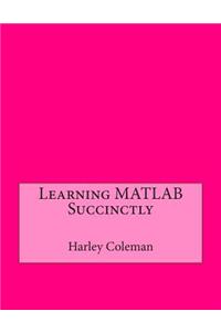 Learning MATLAB Succinctly