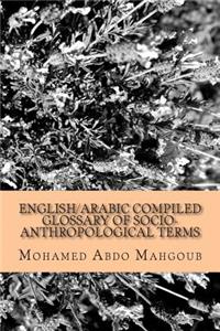 English/Arabic Compiled Glossary of Socio-Anthropological Terms