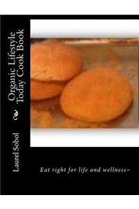 Organic Lifestyle Today Cook Book