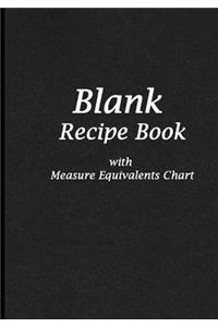 Blank Recipe Book: Black and White Design, Blank Cookbook with Measure Equivalents Chart, 7 X 10, 108 Pages