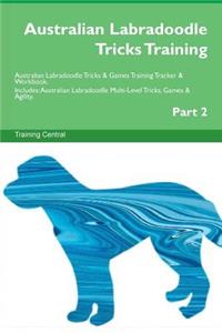 Australian Labradoodle Tricks Training Australian Labradoodle Tricks & Games Training Tracker & Workbook. Includes