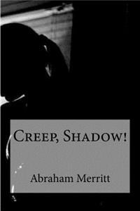 Creep, Shadow!