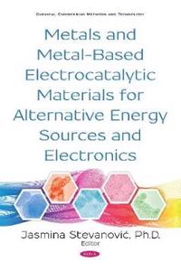 Metals and Metal-Based Electrocatalytic Materials for Alternative Energy Sources and Electronics