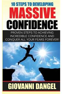 10 Steps To Developing Massive Confidence