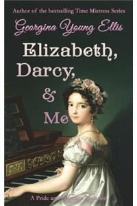 Elizabeth, Darcy, & Me