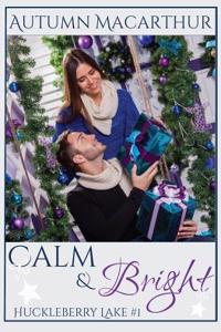 Calm & Bright: A Clean and Sweet Christian Romance in Idaho at Christmas