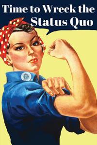 Time To Wreck The Status Quo