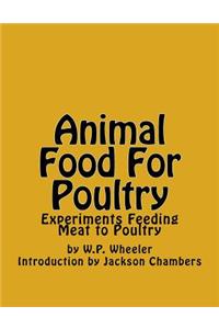 Animal Food For Poultry: Experiments Feeding Meat to Poultry