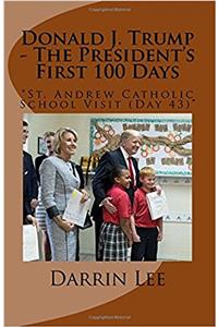 Donald J. Trump - The Presidents First 100 Days: St. Andrew Catholic School Visit (Day 43)