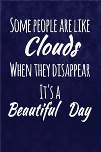 Some People Are Like Clouds. When They Disappear, It's a Beautiful Day.