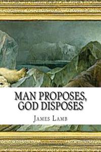 Man Proposes, God Disposes