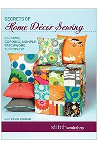 Secrets of Home Decor Sewing: Pillows Cording & Simple Patchwork Slipcovers