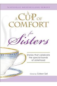A Cup of Comfort for Sisters: Stories That Celebrate the Special Bonds of Sisterhood