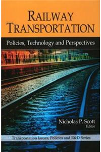 Railway Transportation: Policies, Technology, and Perspectives