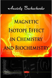 Magnetic Isotope Effect in Chemistry & Biochemistry