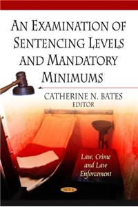 An Examination Of Sentencing Levels & Mandatory Minimums