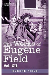 Works of Eugene Field Vol. XII