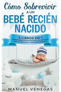 Cómo sobrevivir a un Bebé Recién Nacido