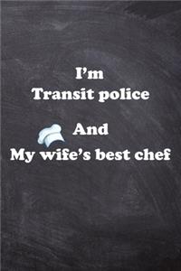 I am Transit police And my Wife Best Cook Journal: Lined Notebook / Journal Gift, 200 Pages, 6x9, Soft Cover, Matte Finish