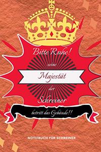 Bitte Ruhe! Seine Majestät Der Schreiner Betritt Das Gebäude!!