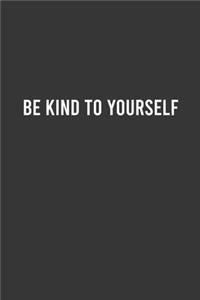 Be Kind to Yourself