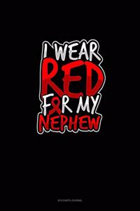I Wear Red For My Nephew