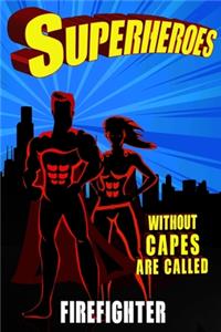 Superheroes Without Capes Are Called FIREFIGHTER: FIREFIGHTER Journal / checkered Notebook 6x9 120 Pages - Gifts - Birthday Present - Checklist Record Book Take Notes - Soft Matte Cover