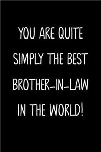 You Are Quite Simply The Best Brother-In-Law In The World!