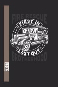 Fire Rescue First In Last Out Brotherhood 2021