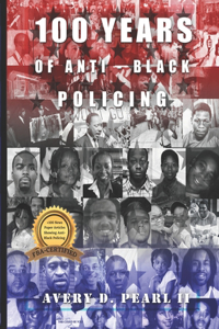 100 Years of Anti-Black Policing