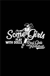 Some girls play with dolls real girls play handball