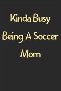 Kinda Busy Being A Soccer Mom