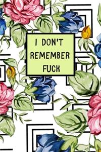 I Don't Remember Fuck