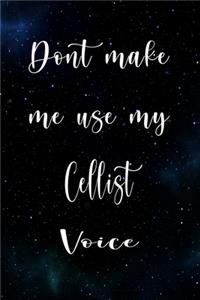 Don't Make Me Use My Cellist Voice