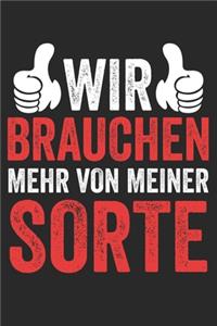 Wir brauchen mehr von meiner Sorte