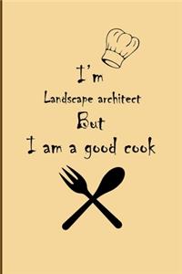 I am Landscape architect But I'm a good Cook Journal