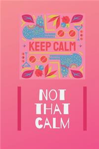 Keep calm, not that calm notebook