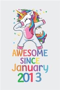 Awesome Since January 2013 Notebook Unicorn Dabbing, Birthday Unicorn, Cute Happy Birthday Dabbing Unicorn Birthday Gift