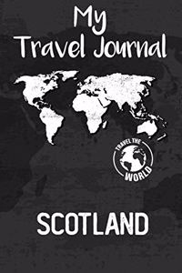 My Travel Journal Scotland: Travel Diary and Planner - Journal, Notebook, Book, Journey, Bullet Journal - Writing Logbook - 120 Pages 6x9 - Gift For Backpacker